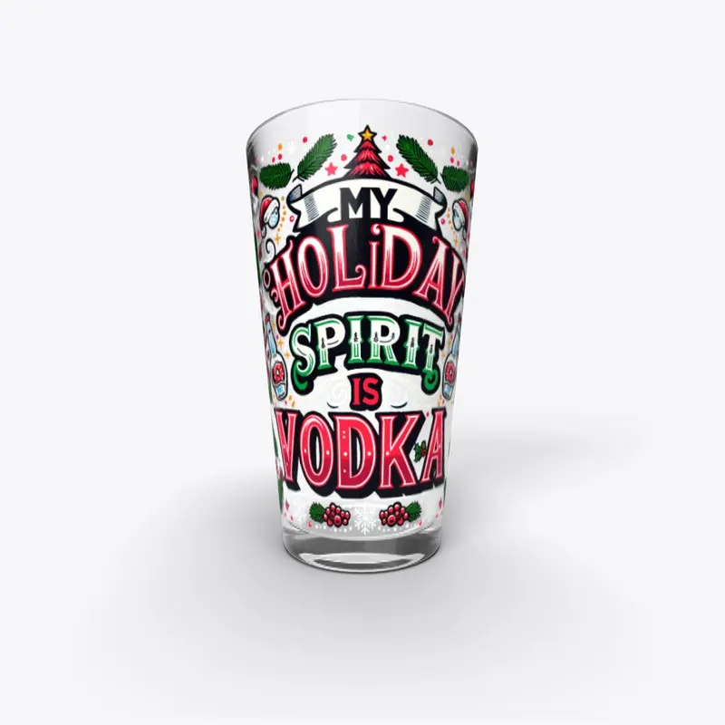 My Holiday Spirit is Vodka