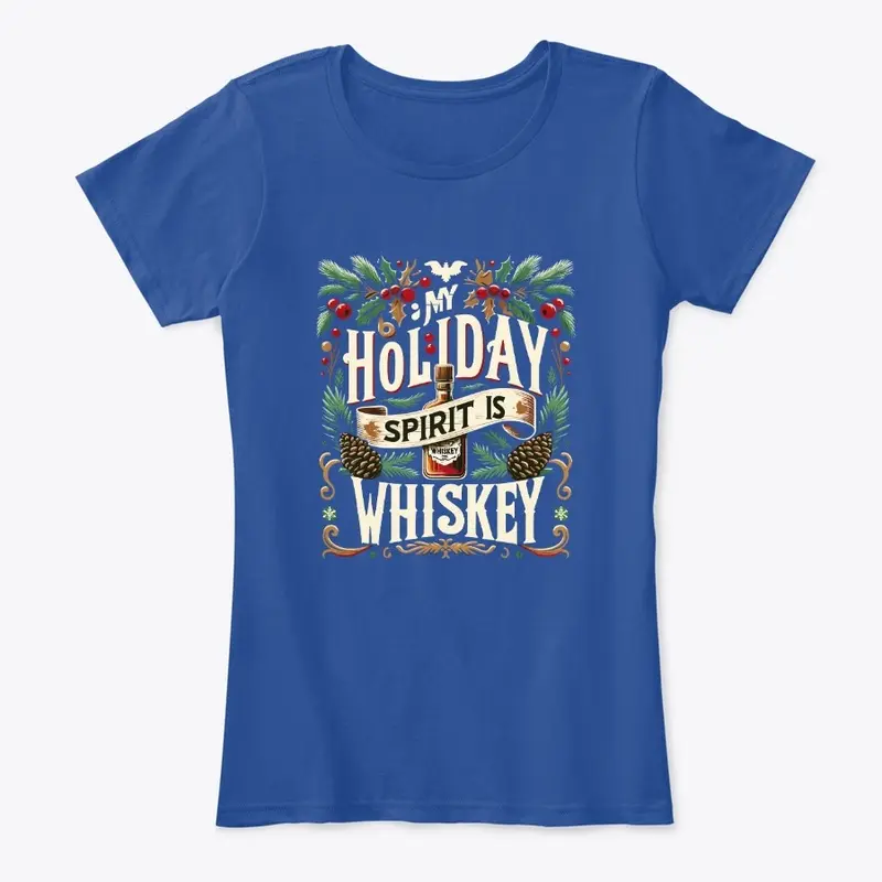 My Holiday Spirit is Whiskey