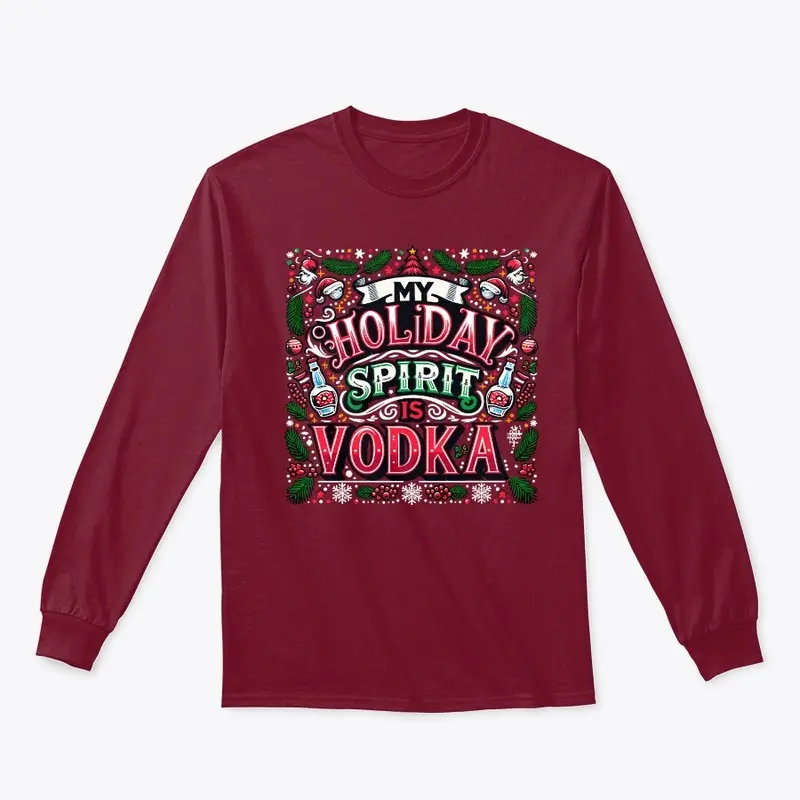 My Holiday Spirit is Vodka